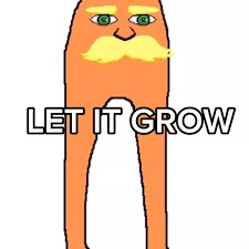 I searched myself on the meme templates and this was one of the 2 results | image tagged in let it grow | made w/ Imgflip meme maker