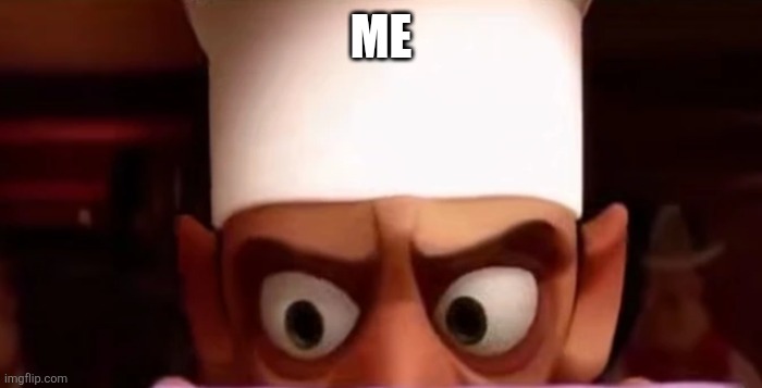 Confused And Angry Chef Skinner Whilst Reading Letter | Me | image tagged in confused and angry chef skinner whilst reading letter | made w/ Imgflip meme maker