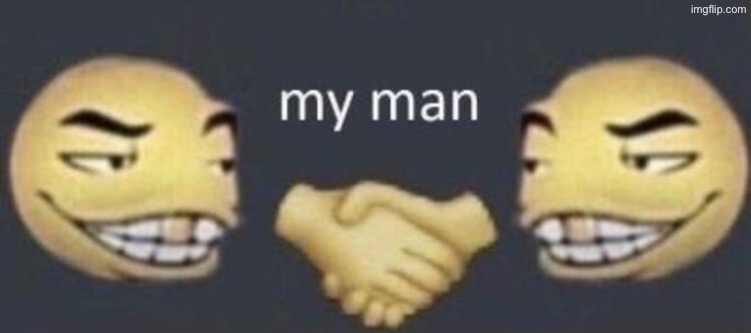 image tagged in my man | made w/ Imgflip meme maker