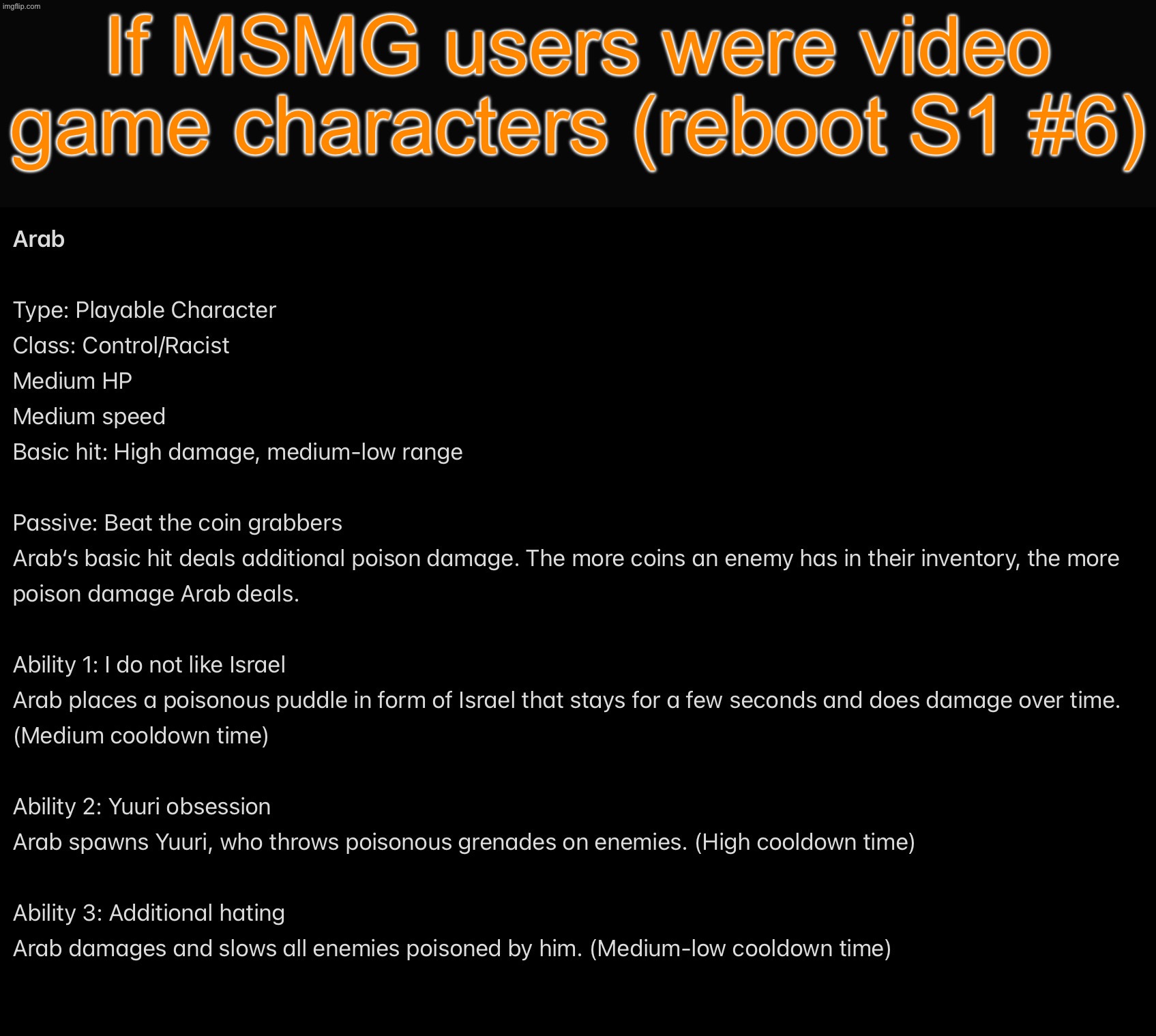 Arab lowk strong the way he can slow down an entire enemy team | If MSMG users were video game characters (reboot S1 #6) | image tagged in msmg videogame reboot | made w/ Imgflip meme maker