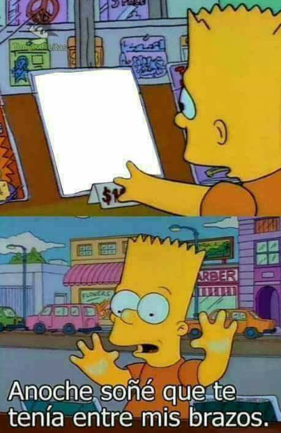 Bart anoche soñé que te tenía entre mis brazos Blank Meme Template