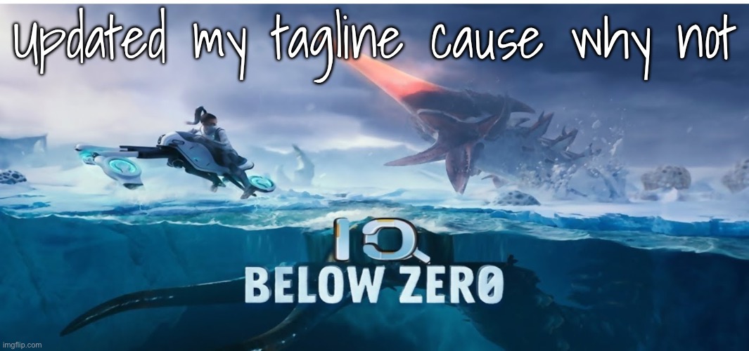 Btw, I’m no longer asexual and I’m just bi | Updated my tagline cause why not | image tagged in iq below zero | made w/ Imgflip meme maker