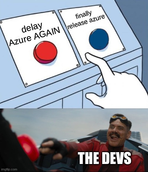 Robotnik Button | finally release azure; delay Azure AGAIN; the devs | image tagged in robotnik button,forsaken,roblox | made w/ Imgflip meme maker