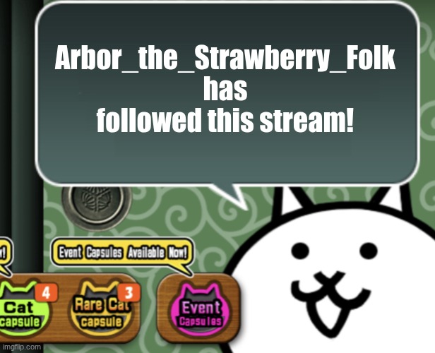 WARNINGGGGGGGG | Arbor_the_Strawberry_Folk has followed this stream! | image tagged in the basic cat says something | made w/ Imgflip meme maker