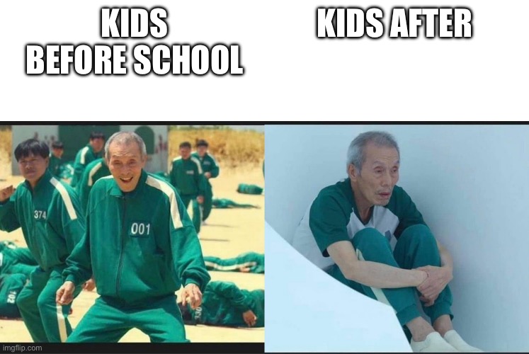 Squid Game Before After Old Man | Kids after; Kids before school | image tagged in squid game before after old man | made w/ Imgflip meme maker
