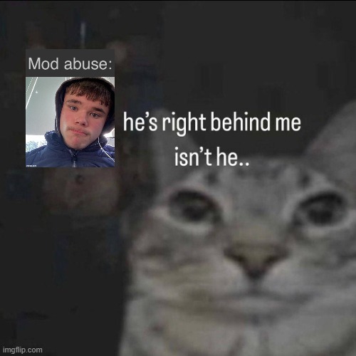 image tagged in he s right behind me isn t he | made w/ Imgflip meme maker