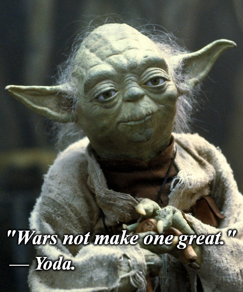 Yoda | "Wars not make one great."; — Yoda. | image tagged in yoda,star wars,movie quotes | made w/ Imgflip meme maker