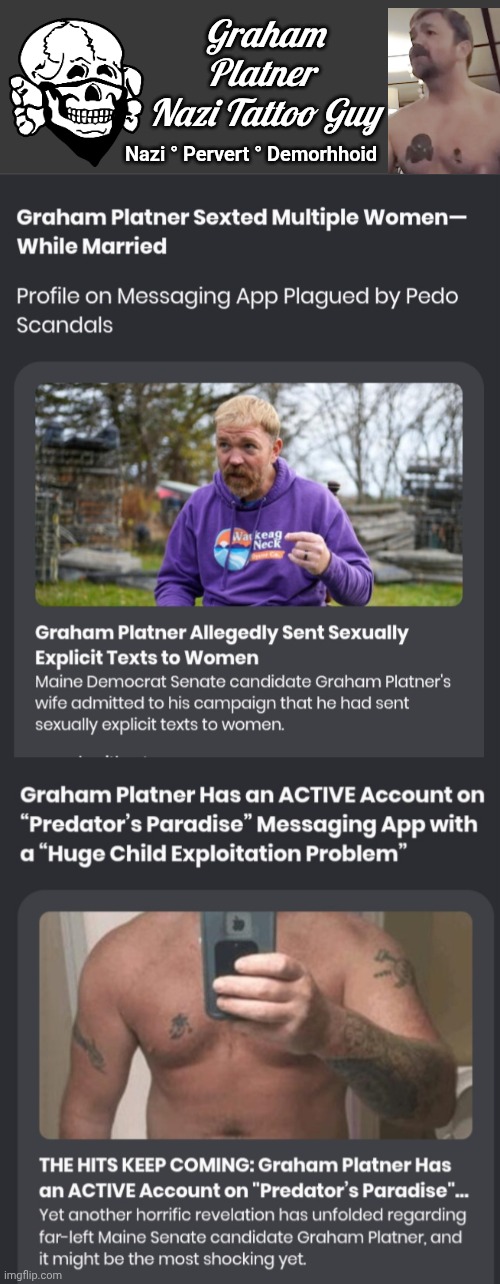 Nazi Tattoo Guy is a pervert too | Graham Platner 
Nazi Tattoo Guy; Nazi ° Pervert ° Demorhhoid | image tagged in blank no watermark,screenshot_20260601_020018_chrome jpg | made w/ Imgflip meme maker