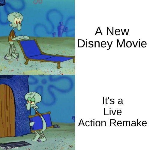 Squidward chair | A New Disney Movie; It's a Live Action Remake | image tagged in squidward chair | made w/ Imgflip meme maker