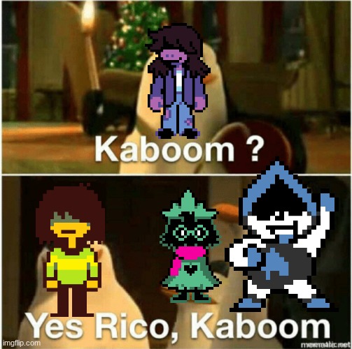 The most Deltarune thing | image tagged in kaboom yes rico kaboom | made w/ Imgflip meme maker