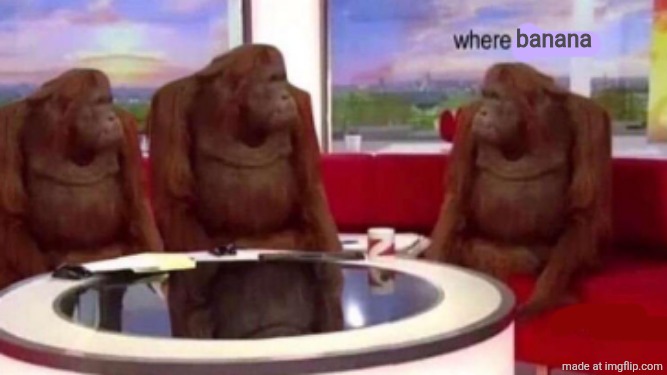 Where banana blank | banana | image tagged in where banana blank | made w/ Imgflip meme maker