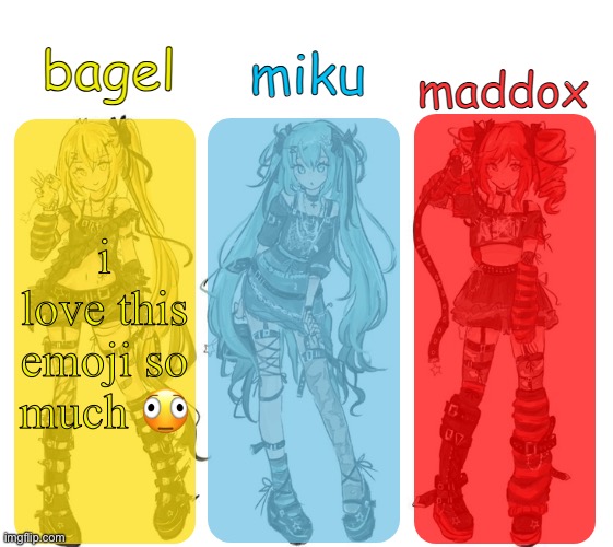 miku bagel and maddox temp | i love this emoji so much 🫪 | image tagged in miku bagel and maddox temp | made w/ Imgflip meme maker