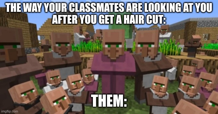 people looking at you | The way your classmates are looking at you
after you get a hair cut:; Them: | image tagged in people looking at you | made w/ Imgflip meme maker