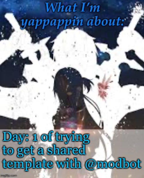 Thats my buddy | Day: 1 of trying to get a shared template with @modbot | image tagged in brads yappin temp | made w/ Imgflip meme maker