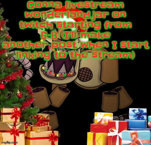 I'm sure nobody gaf but wtv | Gonna livestream wonderland.jar on twitch starting from 6-8 (I'll make another post when I start linking to the stream) | image tagged in goldenfriedrich jolly temp | made w/ Imgflip meme maker