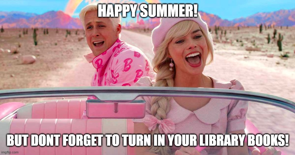 library memes | Happy Summer! but dont forget to turn in your library books! | image tagged in welcome back to the library | made w/ Imgflip meme maker