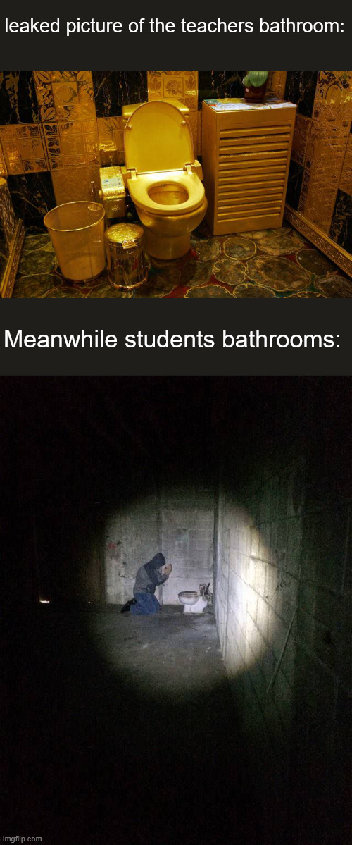 why do teachers get literal luxury bathrooms with real oilet papier whike we get the worst anomoly of a bathroom imaginambe | leaked picture of the teachers bathroom:; Meanwhile students bathrooms: | image tagged in hooded man praying to toilet,school sucks,teacher,bathroom,relateble,memes | made w/ Imgflip meme maker
