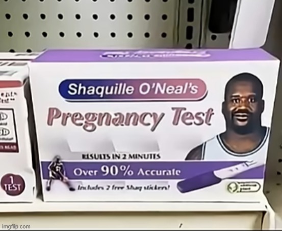 when did he start investing in pregnancy tests?? | image tagged in shaq | made w/ Imgflip meme maker