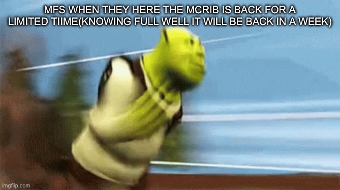 Do you have a human heart? | Mfs when they here the mcrib is back for a limited tiime(knowing full well it will be back in a week) | image tagged in shrek | made w/ Imgflip meme maker