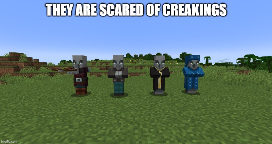 Illagers | they are scared of creakings | image tagged in illagers | made w/ Imgflip meme maker