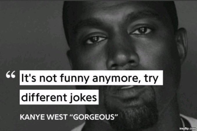 It's not funny anymore, try different jokes | image tagged in it's not funny anymore try different jokes | made w/ Imgflip meme maker