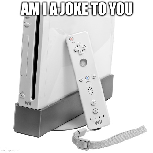 Am I a joke to you | made w/ Imgflip meme maker