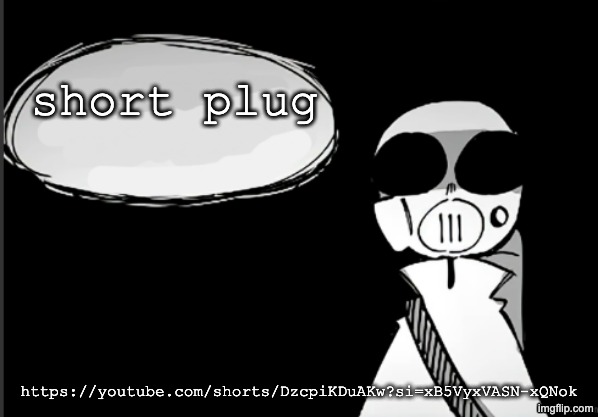 Have you been a good person (empty) | short plug; https://youtube.com/shorts/DzcpiKDuAKw?si=xB5VyxVASN-xQNok | image tagged in have you been a good person empty | made w/ Imgflip meme maker