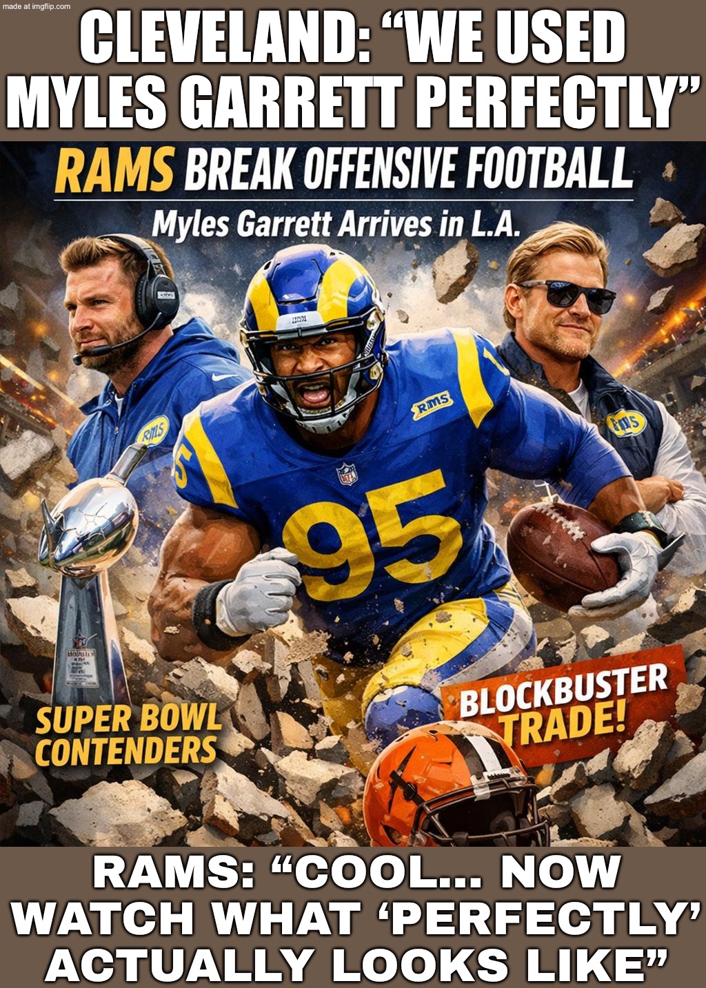 CLEVELAND: "YOU’RE A LEGEND HERE"; RAMS: "COOL… NOW LET’S USE YOU LIKE A CHEAT CODE" | CLEVELAND: “WE USED MYLES GARRETT PERFECTLY”; RAMS: “COOL… NOW WATCH WHAT ‘PERFECTLY’ ACTUALLY LOOKS LIKE” | image tagged in myles garrett,nfl,nfl memes,sports,nfl football,genetics | made w/ Imgflip meme maker