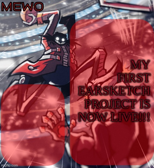 yes this might be bad but idgaf | MY FIRST EARSKETCH PROJECT IS NOW LIVE!!! | image tagged in foolish bird i'm fucking balling | made w/ Imgflip meme maker
