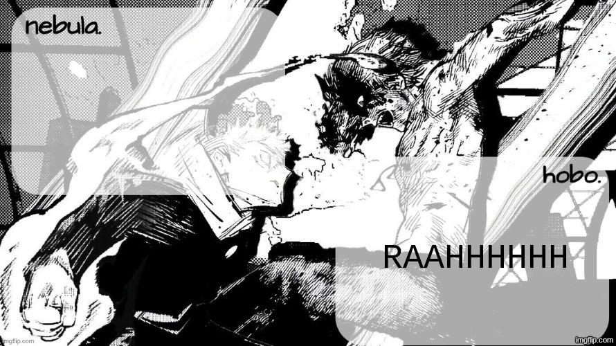 :P | RAAHHHHHH | image tagged in yuji v denji shared temp | made w/ Imgflip meme maker