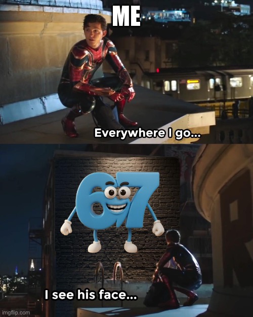 NA MAN 41!!!!!!! | Me | image tagged in everywhere i go spider-man,67,spiderman | made w/ Imgflip meme maker