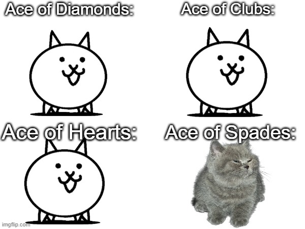 Ace of Spades is S T Y L E | Ace of Diamonds:; Ace of Clubs:; Ace of Hearts:; Ace of Spades: | image tagged in playing cards | made w/ Imgflip meme maker