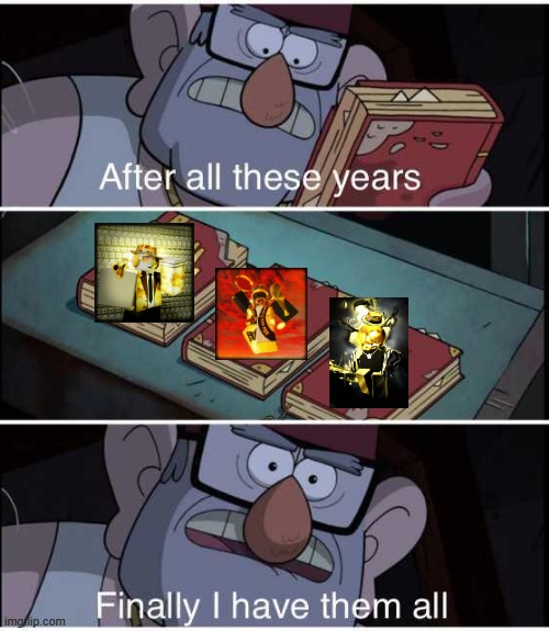 MY GRIND IS FINALLY OVER! I HAVE EVERY GOLDEN SKIN! | image tagged in after all these years finally i have them all,forsaken,roblox | made w/ Imgflip meme maker