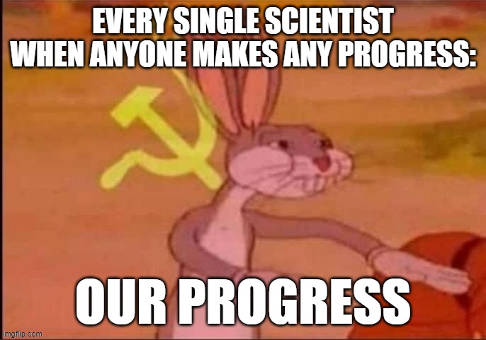 Day 552 of Arcane memes until the next season/series comes out. | every single scientist when anyone makes any progress:; our progress | image tagged in pernalonga comunista,arcane | made w/ Imgflip meme maker