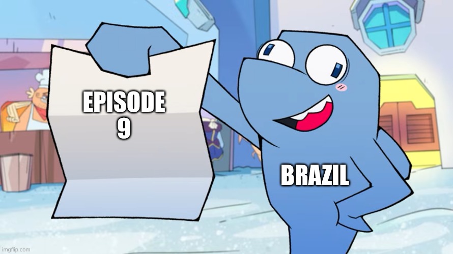 ... | episode 9; brazil | image tagged in flappers gameoverse template | made w/ Imgflip meme maker