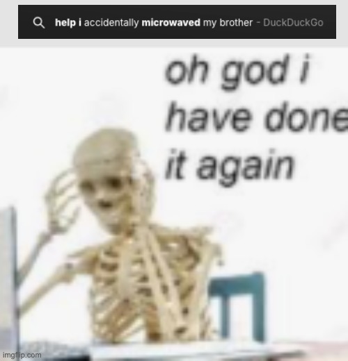 oops! bad habits i suppose. | image tagged in oh god ive done it again | made w/ Imgflip meme maker