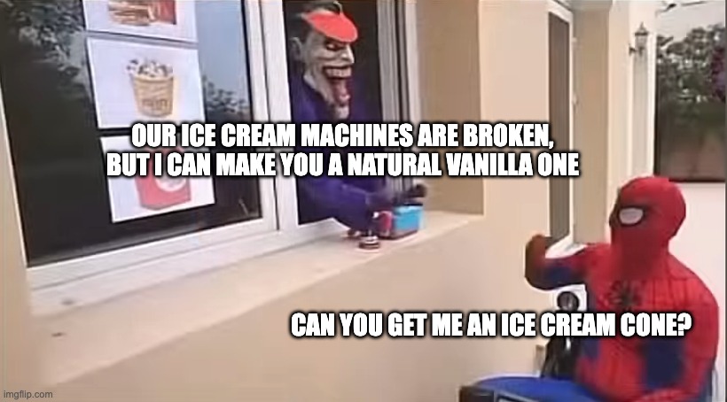 Screenshot 2026-06-01 at 10.07.36 pm.png | Our ice cream machines are broken, but I can make you a natural vanilla one; Can you get me an ice cream cone? | image tagged in screenshot 2026-06-01 at 10 07 36 pm png | made w/ Imgflip meme maker