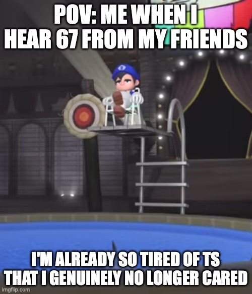I will keep saying it until it takes full effect: 6 7 IS DEAD!!! | POV: Me when I hear 67 from my friends; I'm already so tired of ts that I genuinely no longer cared | image tagged in smg4 unphased,smg4,ssenmodnar,random | made w/ Imgflip meme maker
