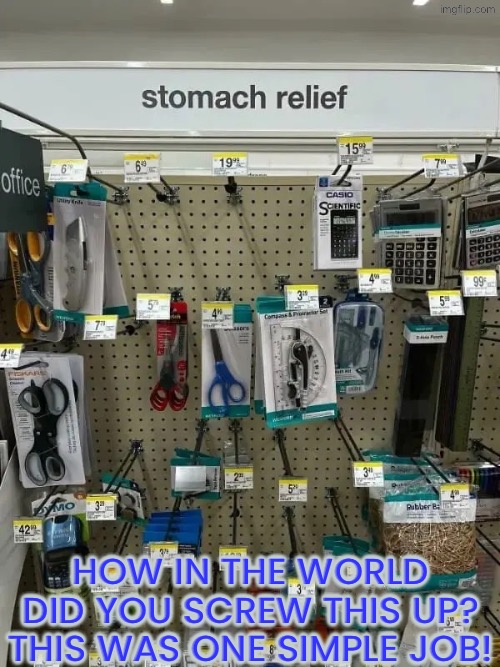Another incredibly ridiculous fail | How in the world did you screw this up? This was one simple job! | image tagged in you had one job,task failed successfully,duhhh dumbass,dude you're an idiot,do you are have stupid,screwed up | made w/ Imgflip meme maker