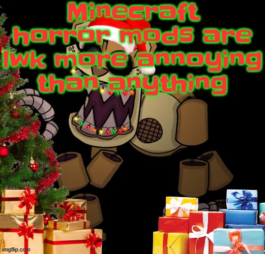 constantly getting one shot by an unkillable entity oohhh so scaryyyyy | Minecraft horror mods are lwk more annoying than anything | image tagged in goldenfriedrich jolly temp | made w/ Imgflip meme maker