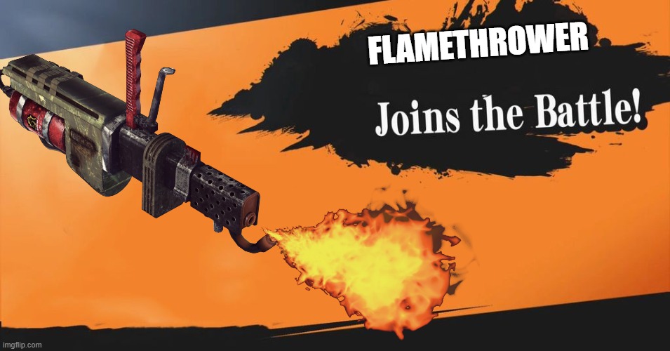 flamethrower | image tagged in smash bros | made w/ Imgflip meme maker
