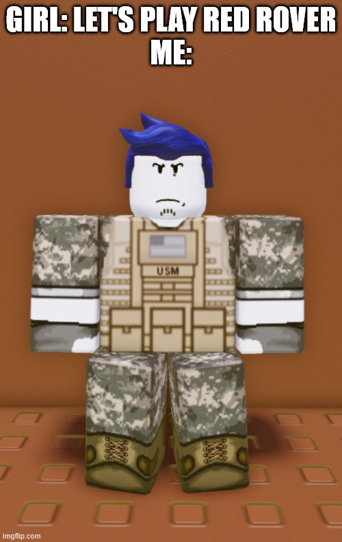 iykyk | girl: let's play red rover
Me: | image tagged in guest 1337 from roblox/forsaken | made w/ Imgflip meme maker