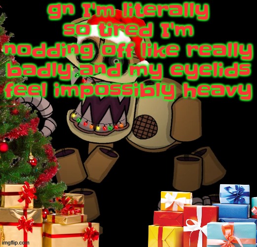 GoldenFriedrich Jolly temp | gn I'm literally so tired I'm nodding off like really badly and my eyelids feel impossibly heavy | image tagged in goldenfriedrich jolly temp | made w/ Imgflip meme maker