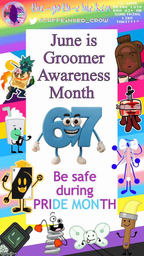 Happy Pride Month | June is
Groomer Awareness Month; Be safe during
PRI            TH; de mon | image tagged in the-goth-chicken's pride announcement template | made w/ Imgflip meme maker