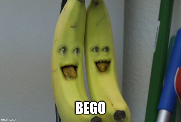 Why Say Bego? | Bego | image tagged in annoying orange banana | made w/ Imgflip meme maker