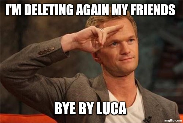 This website makes me feel really bad | I'm deleting again my friends; Bye by Luca | image tagged in barney stinson salute | made w/ Imgflip meme maker