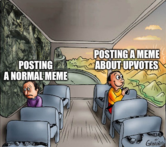 day 2 of posting a meme till 10,000 pts | posting a meme about upvotes; posting a normal meme | image tagged in two guys on a bus | made w/ Imgflip meme maker