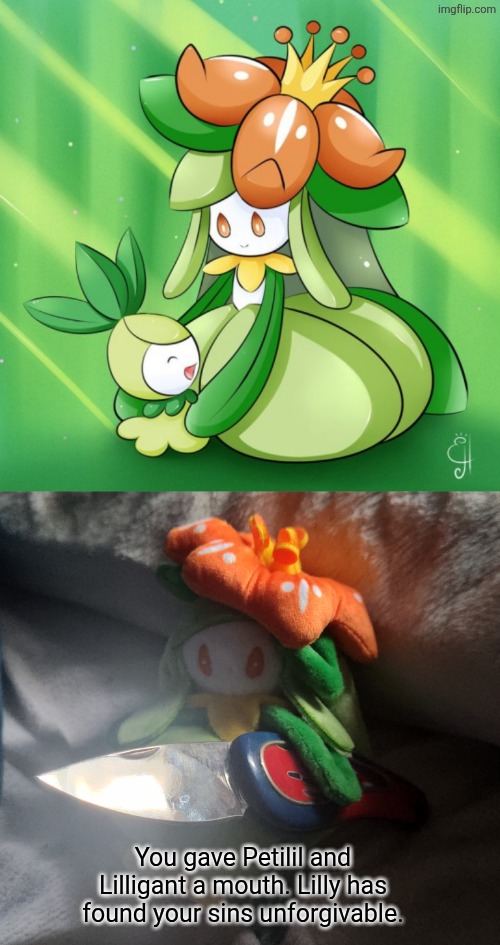 I don't know why I absolutely hate seeing Lilligant and Petilil with a mouth. | You gave Petilil and Lilligant a mouth. Lilly has found your sins unforgivable. | image tagged in petilil,lilligant,lilly | made w/ Imgflip meme maker