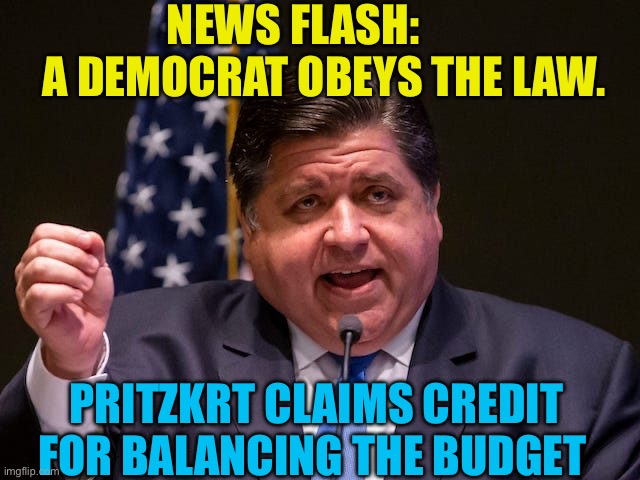 Thanks for meeting Job requirements | News flash:         A Democrat obeys the law. Pritzkrt claims credit for balancing the budget | image tagged in mafia boss jb pritzker,gifs,democrats,democratic socialism,hypocrisy | made w/ Imgflip meme maker