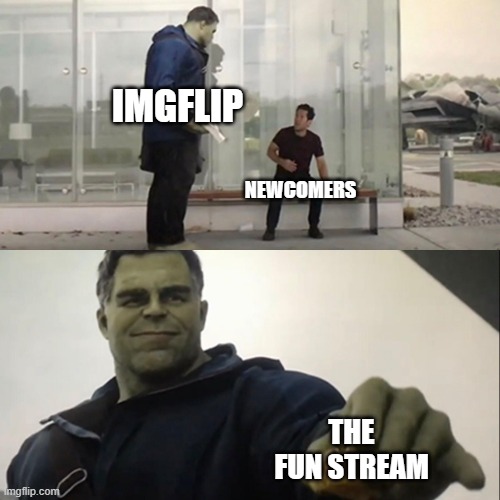Hulk Taco | imgflip; Newcomers; The fun stream | image tagged in hulk taco | made w/ Imgflip meme maker